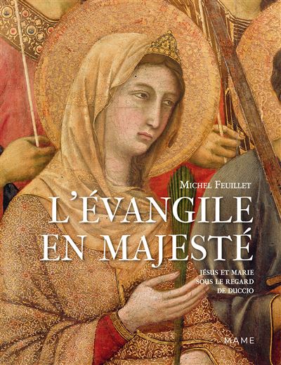 L Évangile en majesté. Jésus et Marie sous le regard de Duccio - Michel Feuillet - relié