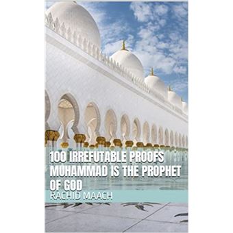 100 irrefutable proofs Muhammad is the prophet of God - 1