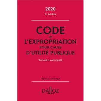 Code de l'expropriation pour cause d'utilité publique 2020, annoté et commenté