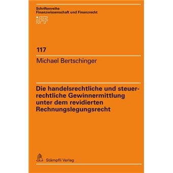 DIE HANDELSRECHTLICHE UND STEUERRECHTLICHE GEWINNERMITTLUNG