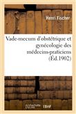Vade-mecum d'obstétrique et gynécologie des médecins-praticiens