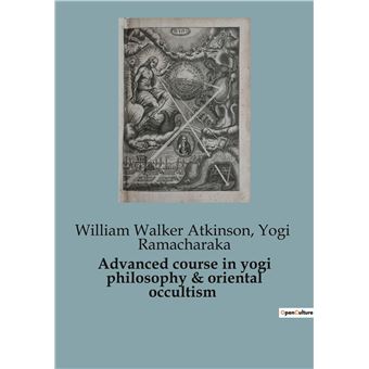 Advanced course in yogi philosophy & oriental occultism
