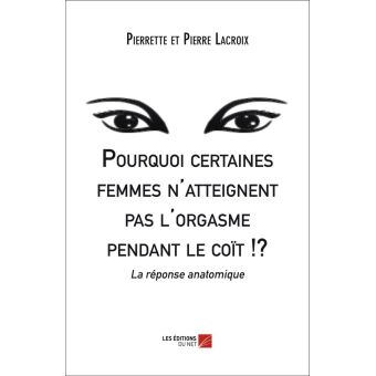 Pourquoi certaines femmes n'atteignent pas l'orgasme pendant le coït !? - 1