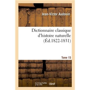 Dictionnaire classique d'histoire naturelle. Tome 15 (Éd.1822-1831)