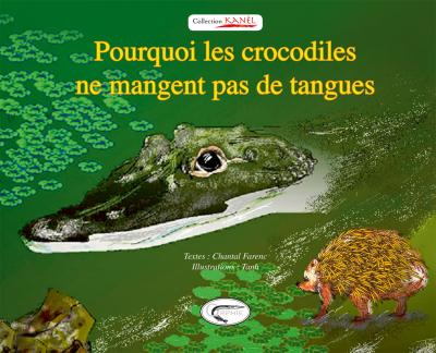 Pourquoi les crocodiles ne mangent pas les tangues - Chantal Farenc - relié