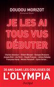 Je les ai tous vus débuter - 30 ans dans les coulisses de l'Olympia