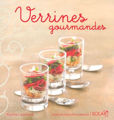 Mon nouveau livre Verrines et bouchées gourmandes pour un apéritif  réussi! est paru! - [les] Gourmantissimes