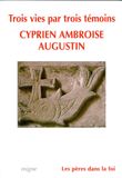 Trois vies : Cyprien, Ambroise, Augustin