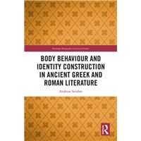 Body Behaviour and Identity Construction in Ancient Greek and Roman Literature