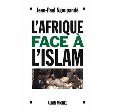 L'Afrique face à l'islam - Jean-Paul Ngoupandé - broché