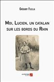 Moi, Lucien, un catalan sur les bords du Rhin