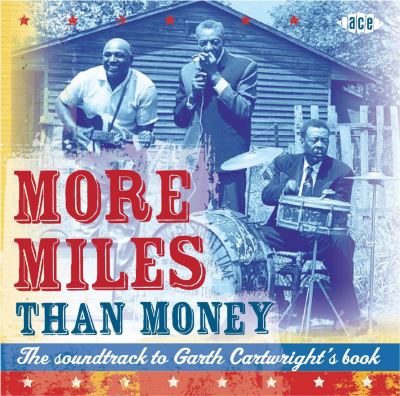More miles than money - Soundtrack to Garth Cartwright's book