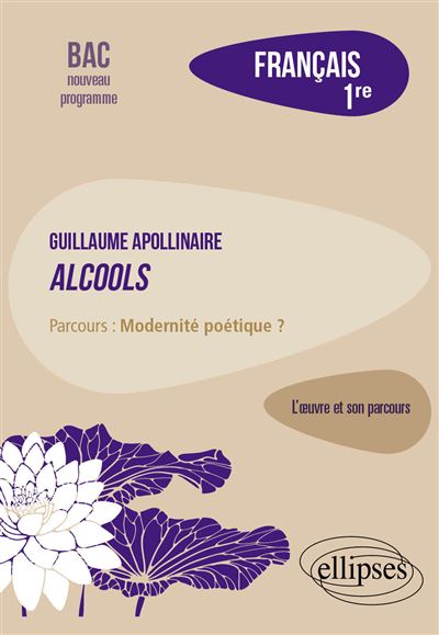 Français, Première. L’œuvre et son parcours : Apollinaire, Alcools, parcours Modernité poétique ?