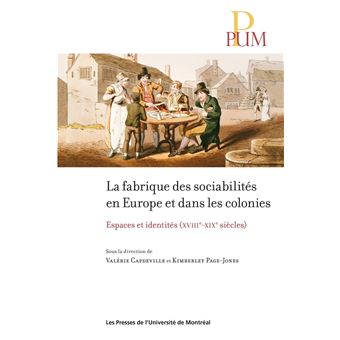 La fabrique des sociabilités en Europe et dans les colonies