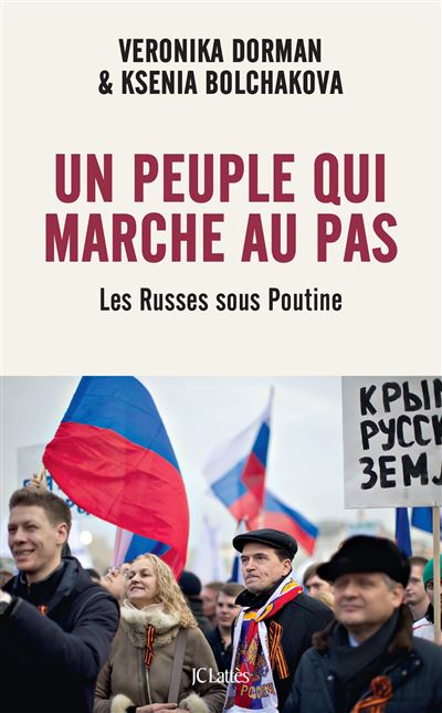 Ksenia Bolchakova, Veronika Dorman - Un peuple qui marche au pas: Les Russes sous Poutine