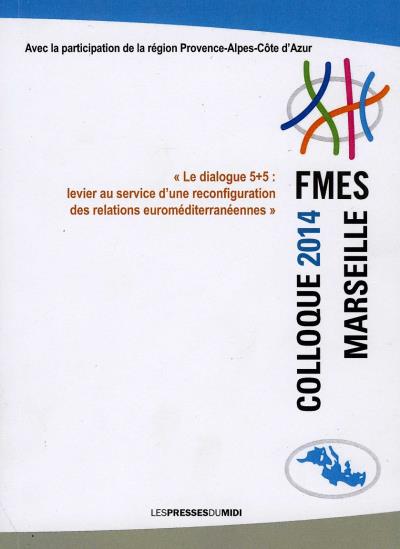 Le dialogue 5+5 : Levier au service d'une reconfiguration des relations euro-méditerranéennes