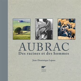 Aubrac Des Racines Et Des Hommes Broche Jean Dominique Lajoux Achat Livre Fnac