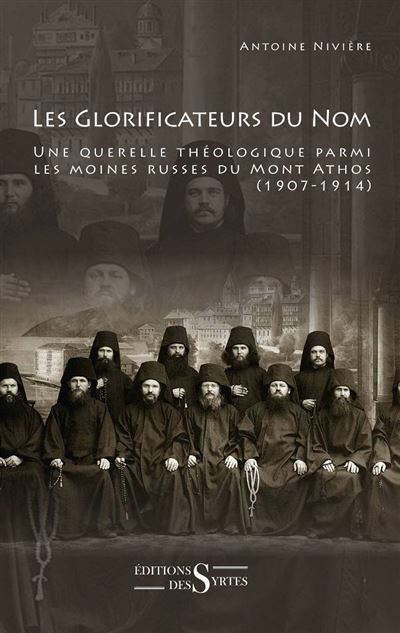 Les glorificateurs du nom une querelle théologique parmi les moines russes du mont Athos, 1907-1914