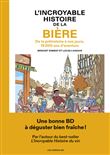 L'Incroyable histoire de la bière - De la préhistoire à nos jours, 15 000 ans d'aventure