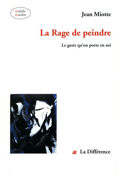 La rage de peindre - Jean Miotte - broché
