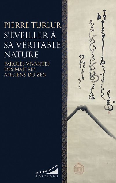 S'éveiller à sa véritable nature - Paroles vivantes des maîtres anciens du zen - Pierre Turlur - broché