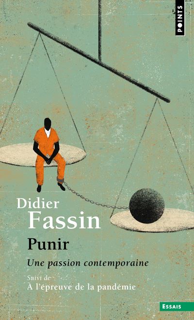 Punir - Une passion contemporaine. Suuivi de A l'épreuve de la pandémie