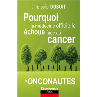 Pourquoi la médecine officielle échoue face au cancer - Les onconautes