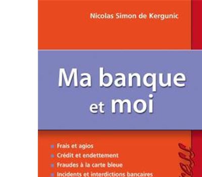 Ma banque et moi - 1ère éd.