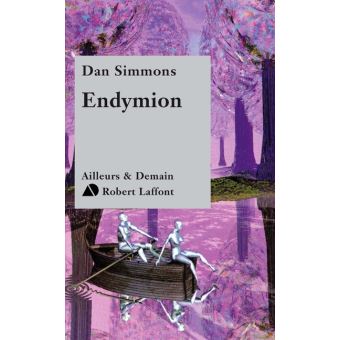 Le Cycle D Hyperion Tome 3 Tome 3 Endymion Ne Dan Simmons Guy Abadia Broche Livre Tous Les Livres A La Fnac