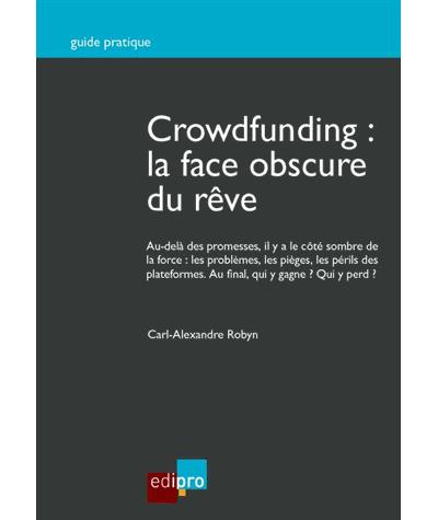 Crowdfunding : la face obscure du rêve -  Robyn c.-a. - broché