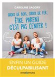 Croix de bois, croix de fer, être parent c'est pas l'enfer ! - Enfin un guide déculpabilisant!