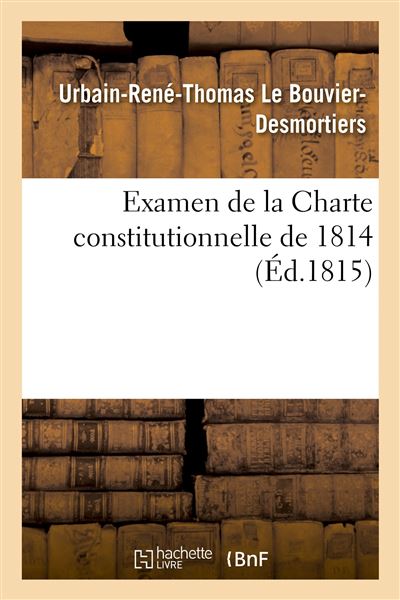 Examen De La Charte Constitutionnelle De 1814 - Broché - Urbain-René ...