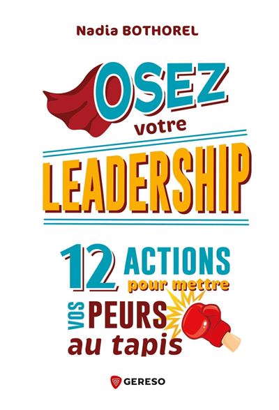 Osez votre leadership ! - Nadia Bothorel - broché