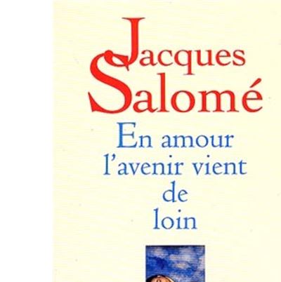 En amour l'avenir vient de loin