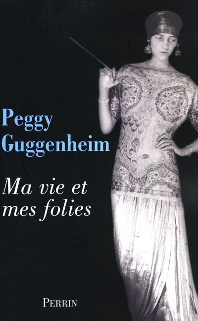 Ma vie et mes folies - Peggy Guggenheim - broché