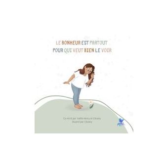 Le bonheur est partout pour qui veut bien le voir