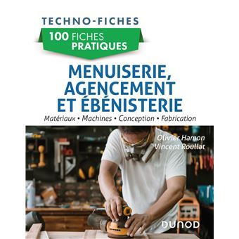100 fiches pratiques de menuiserie, agencement et  ébénisterie