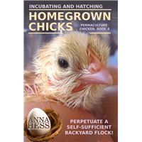 Incubating and Hatching Homegrown Chicks