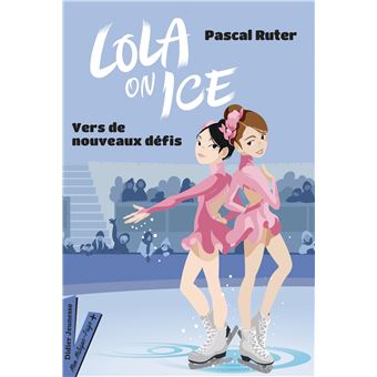 Lola on Ice, tome 2 - Vers de nouveaux défis