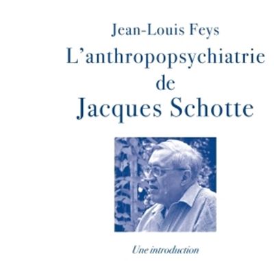 L'anthropopsychiatrie de Jacques Schotte : une introduction