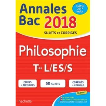 Annales Bac 2018 Philosophie Term L, ES, S Sujets et corrigés - broché ...
