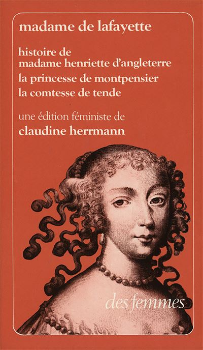 Histoire de Madame Henriette d'Angleterre La Princesse de Montpensier La Comtesse de Tende