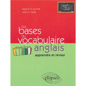 Les Bases Du Vocabulaire Anglais - (Apprendre Et Réviser) Apprendre Et ...