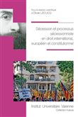 Secession et processus secessionniste en droit international,europeen et constit