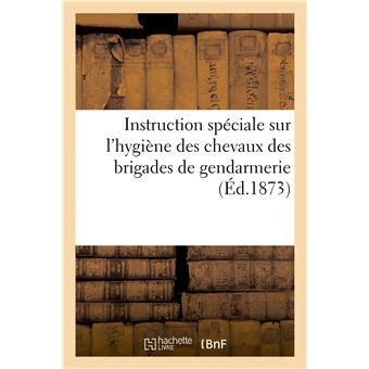Instruction spéciale sur l'hygiène des chevaux des brigades de gendarmerie