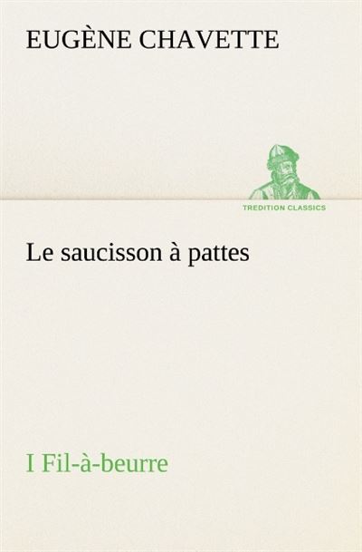 Le saucisson a pattes i fil a beurre -  Chavette E - broché