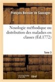Nosologie méthodique ou distribution des maladies en classes