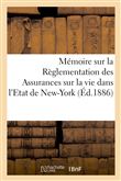 Mémoire sur la Règlementation des Assurances sur la vie dans l'Etat de New-York