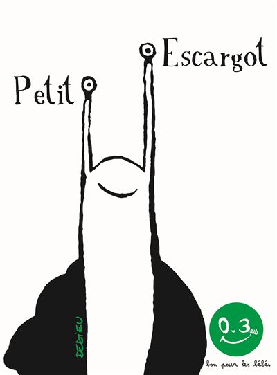 Petit Escargot Bon Pour Les Bebes Cartonne Thierry Dedieu Achat Livre Fnac