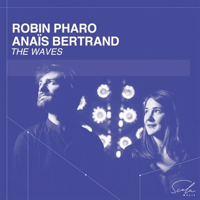 Robin Pharao & Anaïs Bertrand : The Waves